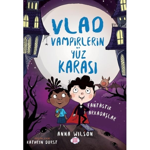 Vlad - Vampirlerin Yüz Karası 2 - Fantastik Arkadaşlar Anna Wılson