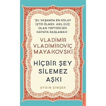 Vladimir Vladimiroviç Mayakovski - Hiçbir Şey Silemez Aşkı Aydın Şimşek