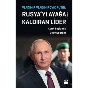 Vladimir Vladimiroviç Putin: Rusya'yı Ayağa Kaldıran Lider Cenk Başlamış, Okay Deprem