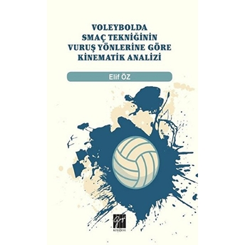 Voleybolda Smaç Tekniğinin Vuruş Yönlerine Göre Kinematik Analizi