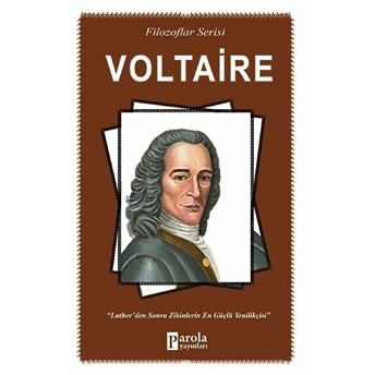 Voltaire - Filozoflar Serisi - Luther'den Sonra Zihinlerin En Güçlü Yenilikçisi Turan Tektaş