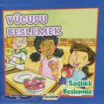 Vücudu Beslemek - Sağlıklı Beslenme - Nasıl Sağlıklı Olunur Amanda Doering Tourville