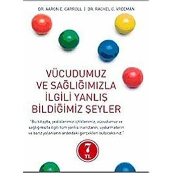 Vücudumuz Ve Sağlığımızla Ilgili Yanlış Bildiğimiz Şeyler Rachel C. Vreeman