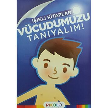 Vücudumuzu Tanıyalım - Işıklı Kitaplar Kolektif