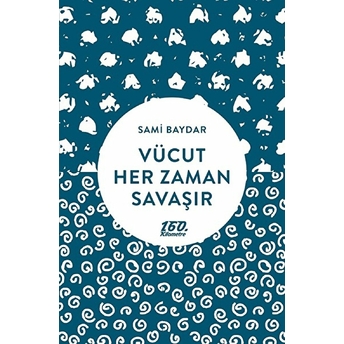 Vücut Her Zaman Savaşır Sami Baydar