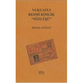 Vukuatlı Resmi Kimlik Sözlüğü Erdal Doğan