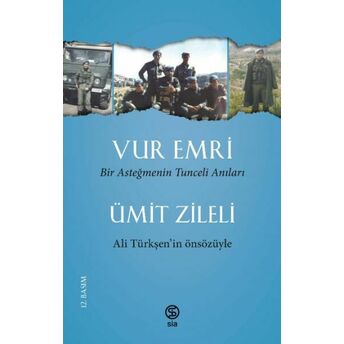 Vur Emri - Bir Asteğmenin Tunceli Anıları Ümit Zileli