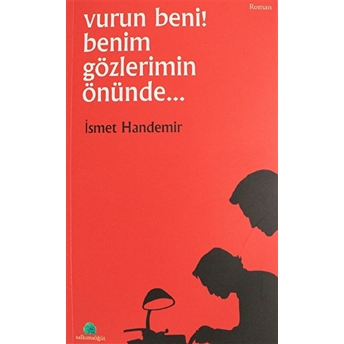 Vurun Benim Gözlerimin Önünde - Ismet Handemir