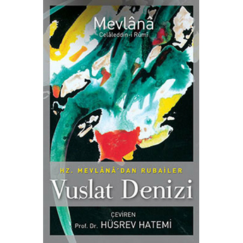 Vuslat Denizi Mevlana Celaleddin Rumi,Mevlânâ Celâleddin Rûmî