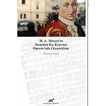 W. A. Mozart'In Saraydan Kız Kaçırma Operası'Nda Oryantalizm Ülkü Gencay Atabay