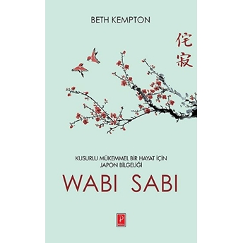 Wabi Sabi - Kusurlu Mükemmel Bir Hayat Için Japon Bilgeliği Beth Kempton