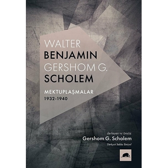 Walter Benjamin - Gershom Scholem Mektuplaşmalar (1932-1940) Gershom Scholem