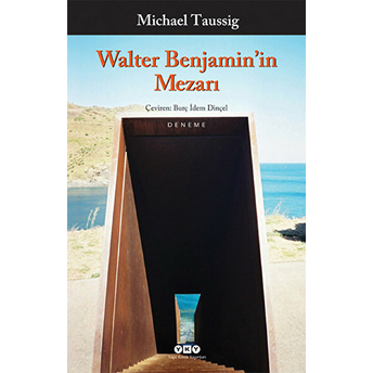 Walter Benjamin’in Mezarı Michael Taussig