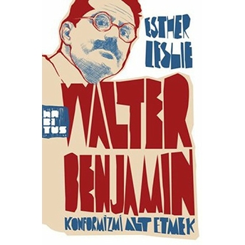 Walter Benjamin: Konformizmi Alt Etmek