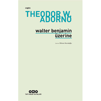 Walter Benjamin Üzerine Theodor W. Adorno