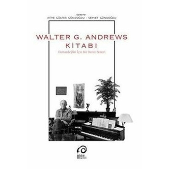 Walter G. Andrews Kitabı - Osmanlı Şiiri Için Bir Deniz Feneri Atiye Gülfer Gündoğdu, Servet Gündoğdu, Walter G. Andrews