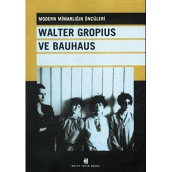 Walter Gropius Ve Bauhaus Kolektif