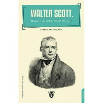 Walter Scott.hayatı Ve Edebi Çalışmaları Biyografi Payevskaya Adelaida