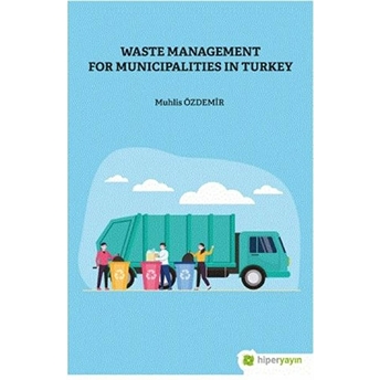 Waste Management For Municipalities In Turkey Muhlis Özdemir