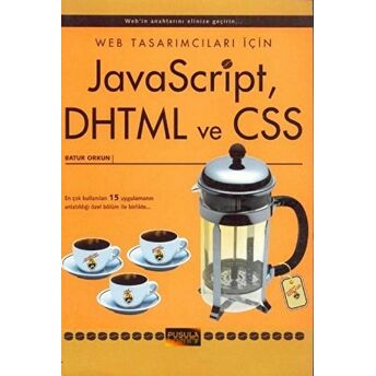 Web Tasarımcıları Için Javascript, Dhtml Ve Css Batur Orkun