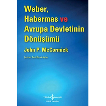 Weber, Habermas Ve Avrupa Devletinin Dönüşümü John Mccormick