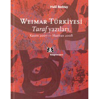 Weimar Türkiyesi Taraf Yazıları Kasım 2007- Haziran 2008 Halil Berktay