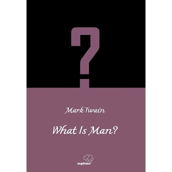 What Is Man? / Ingilizce Mark Twain