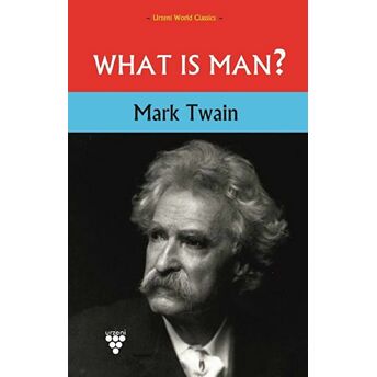 What Is Man? Mark Twain