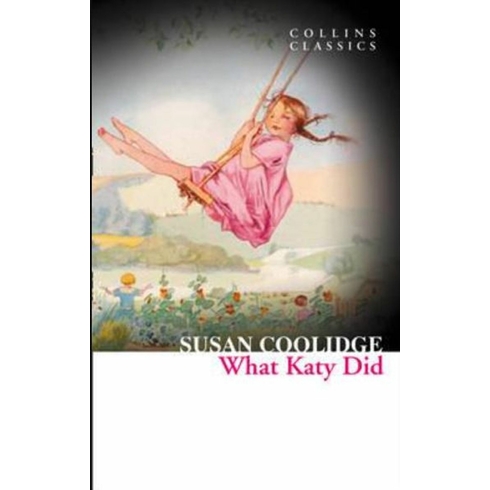 What Katy Did (Collins Classics) Susan Coolidge