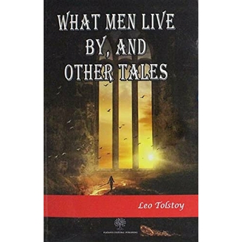 What Men Live By And Other Tales - Lev Nikolayeviç Tolstoy