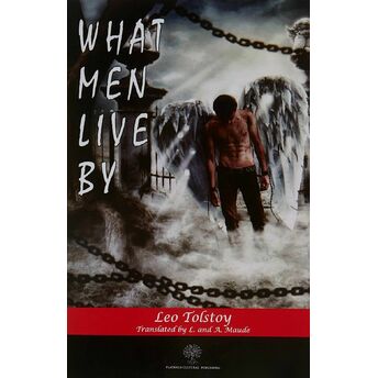 What Men Live By Lev Nikolayeviç Tolstoy