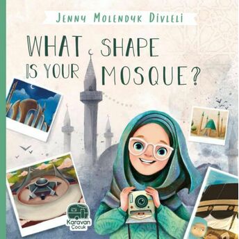 What Shape Is Your Mosque?, Jenny Molendyk Divleli Jenny Molendyk Divleli