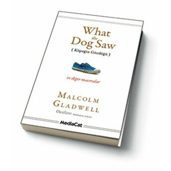 What The Dog Saw Köpeğin Gördüğü Ve Diğer Maceralar Malcolm Gladwell