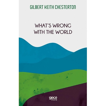 What's Wrong With The World - Gilbert Keith Chesterton