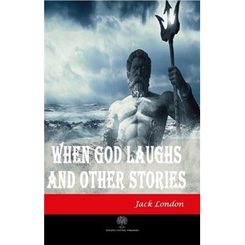 When God Laughs And Other Stories - Jack London