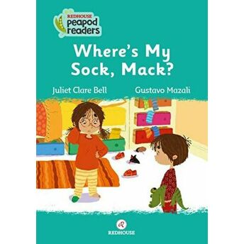 Where’s My Sock, Mack? Juliet Clare Bell