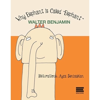 Why Elephant Is Called Elephant - Walter Benjamin