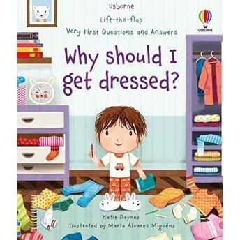 Why Should I Get Dressed? : Lift-The-Flap Very First Q&A Usborne