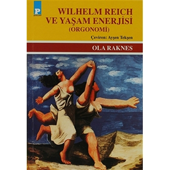 Wilhelm Reich Ve Yaşam Enerjisi Ola Raknes