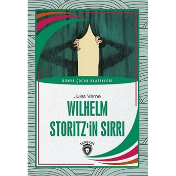 Wilhelm Storitz’in Sırrı Dünya Çocuk Klasikleri (7-12 Yaş) Jules Verne