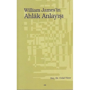 William James’in Ahlak Anlayışı Celal Türer