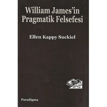 William James'In Pragmatik Felsefesi Ellen Kappy Suckiel