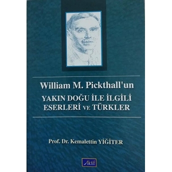 William M. Pickthall’un Yakın Doğu Ile Ilgili Eserleri Ve Türkler