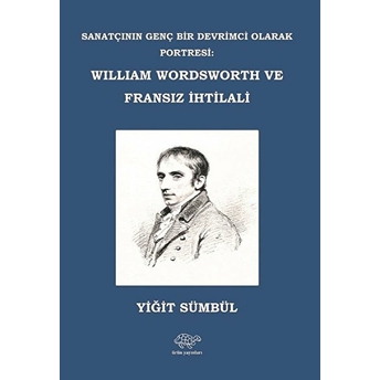 William Wordsworth Ve Fransız Ihtilali Yiğit Sümbül