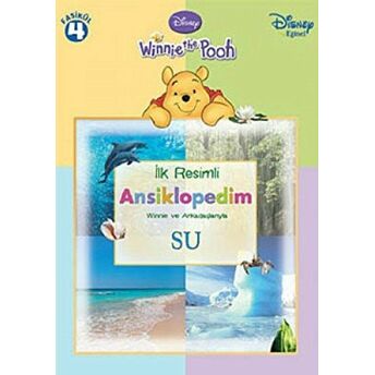 Winnie The Pooh - Ilk Resimli Ansiklopedim Winnie Ve Arkadaşlarıyla - Su - Fasikül 4 Kolektif