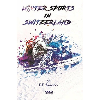 Winter Sports In Switzerland - E. F. Benson