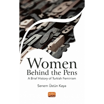 Women Behınd The Pens: A Brief History Of Turkish Feminism Senem Üstün Kaya