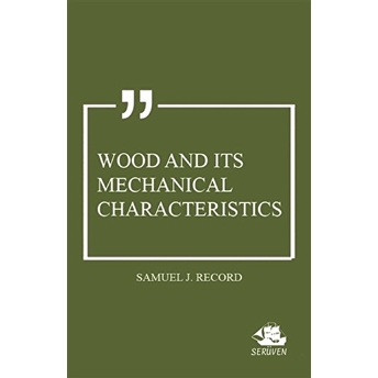 Wood And Its Mechanical Characteristics Samuel J. Record