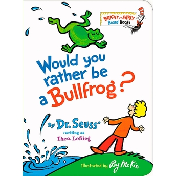 Would You Rather Be A Bullfrog? Ciltli Dr. Seuss