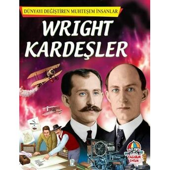 Wright Kardeşler - Dünyayı Değiştiren Muhteşem Insanlar